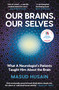 Our Brains, Our Selves (What a Neurologist's Patients Taught Him About the Brain) by Masud Husain, 9781837261109