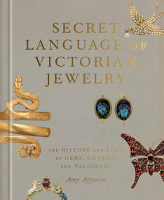 Secret Language of Victorian Jewelry (The History and Lore of Gems, Charms, and Talismans) by Amy Azzarito, 9798217034833
