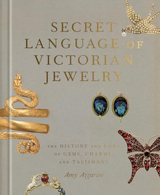 Secret Language of Victorian Jewelry (The History and Lore of Gems, Charms, and Talismans) by Amy Azzarito, 9798217034833