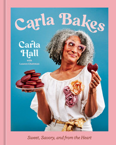 Carla Bakes (Sweet, Savory, and from the Heart [A Baking Book]) by Carla Hall, Lauren Chattman, 9780593837245
