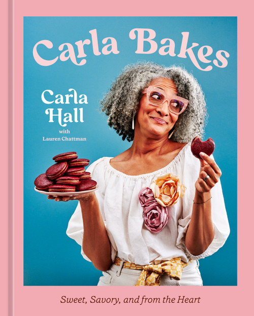Carla Bakes (Sweet, Savory, and from the Heart [A Baking Book]) by Carla Hall, Lauren Chattman, 9780593837245