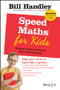 Speed Maths for Kids (Helping Children Achieve Their Full Potential) by Bill Handley, 9780731402274