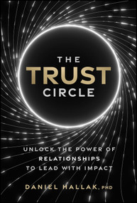 The Trust Circle (Unlock the Power of Relationships to Lead With Impact) by Daniel Hallak, 9781394379309
