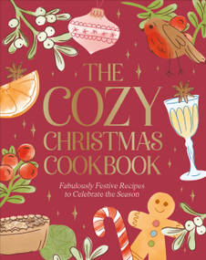 The Cozy Christmas Cookbook (Fabulously Festive Recipes to Celebrate the Season) by DK, 9798217309993