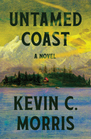 Untamed Coast (A Novel) by Kevin C. Morris, 9798217298549