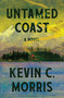 Untamed Coast (A Novel) by Kevin C. Morris, 9798217298549