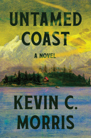 Untamed Coast (A Novel) by Kevin C. Morris, 9798217298549