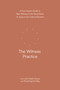 The Witness Practice (A Four-Session Guide to Bear Witness to the Good News of Jesus in Our Cultural Moment) by John Mark Comer, Practicing the Way, 9780593603413