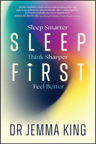 Sleep First (Sleep Smarter, Think Sharper, Feel Better) by Dr Jemma King, 9781394370443