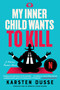 My Inner Child Wants to Kill - 9781641298841 by Karsten Dusse, Florian Duijsens