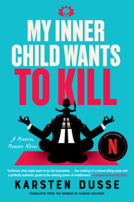 My Inner Child Wants to Kill - 9781641298841 by Karsten Dusse, Florian Duijsens, 9781641298841
