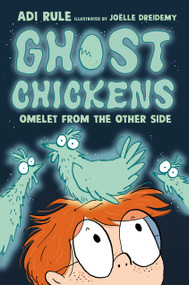 Ghost Chickens: Omelet from the Other Side (Book 1) by Adi Rule, Joelle Dreidemy, 9781774889480