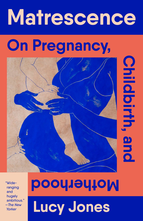 Matrescence (On Pregnancy, Childbirth, and Motherhood) - 9780593469309 by Lucy Jones, 9780593469309