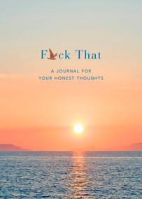 F*ck That (A Journal for Your Honest Thoughts: Includes Affirmation Stickers) by Jason Headley, 9798217035243