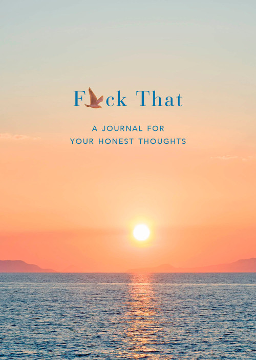 F*ck That (A Journal for Your Honest Thoughts: Includes Affirmation Stickers) by Jason Headley, 9798217035243