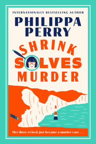 Shrink Solves Murder (Her three o'clock just became a murder case . . .) by Philippa Perry, 9798217090112