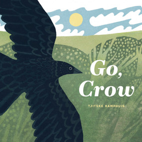 Go, Crow by Tjitske Kamphuis, 9798217024605