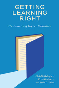 Getting Learning Right (The Promise of Higher Education) by Chris W. Gallagher, Kristi Girdharry, Kevin G. Smith, 9780262054201