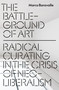 The Battleground of Art (Radical Curating in the Crisis of Neoliberalism) by Marco Baravalle, 9781836742746