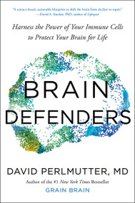 Brain Defenders (Harness the Power of Your Immune Cells to Protect Your Brain for Life) by David Perlmutter, M.D., 9798217178469