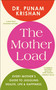 The Mother Load (Every Mother's Guide to Juggling Health, Life & Happiness) by Dr. Punam Krishan, 9798217137992