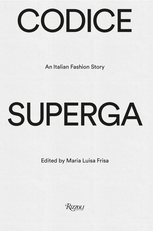 CODICE SUPERGA (An Italian Fashion Story) by Maria Luisa Frisa, 9788891846075