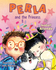 Perla and the Princess by Isabel Allende, Sandy Rodríguez, 9780593623657