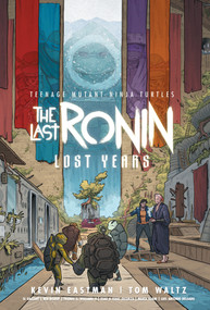 Teenage Mutant Ninja Turtles: The Last Ronin--Lost Years - 9798887244648 by Kevin Eastman, Tom Waltz, S.L. Gallant, Ben Bishop, 9798887244648