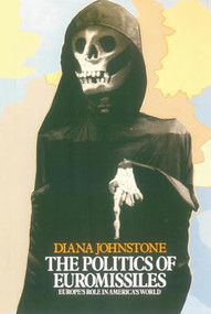The Politics of Euromissiles by Diana Johnstone, 9780860917878
