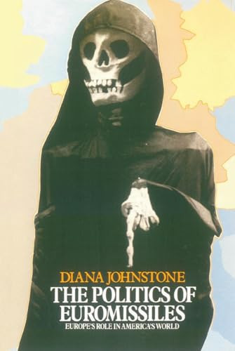 The Politics of Euromissiles by Diana Johnstone, 9780860917878