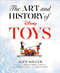 The Art and History of Disney Toys by Alex Miller, 9798217299652