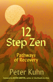 12-Step Zen (Pathways of Recovery) by Peter Kuhn, 9781888375695
