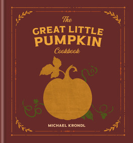 The Great Little Pumpkin Cookbook by Michael Krondl, 9798217035304