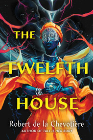 The Twelfth House by Robert de la Chevotiere, 9781645662037