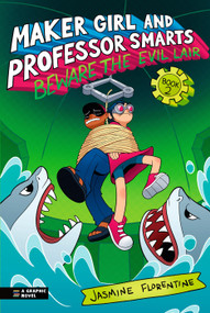 Maker Girl and Professor Smarts: Beware the Evil Lair - 9781536227659 by Jasmine Florentine, Jasmine Florentine, 9781536227659