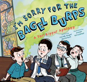 I'm Sorry for the Bagel Burps: A Yom Kippur Apology by Jacob Sager Weinstein, Jason Kirschner, 9798217006410