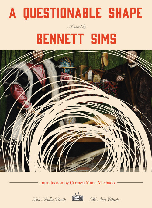 A Questionable Shape by Bennett Sims, Carmen Maria Machado, 9781953387493