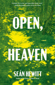 Open, Heaven (A Novel) - 9780593688847 by Seán Hewitt
