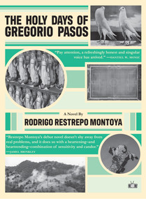 The Holy Days of Gregorio Pasos by Rodrigo Restrepo Montoya, 9781953387332