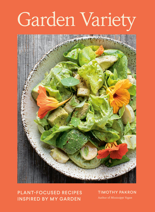 Garden Variety (Plant-Focused Recipes Inspired by My Garden) by Timothy Pakron, 9780593715246