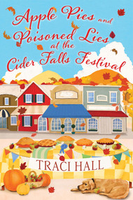 Apple Pies and Poisoned Lies at the Cider Falls Festival by Traci Hall, 9781496759177