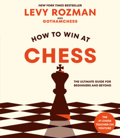 How to Win at Chess (The Ultimate Guide for Beginners and Beyond) - 9780593840108 by Levy Rozman, 9780593840108