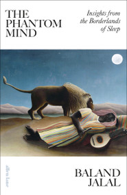 The Phantom Mind (Insights from the Borderlands of Sleep) by Baland Jalal, 9780262054058
