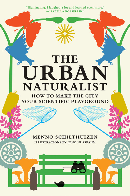 The Urban Naturalist (How to Make the City Your Scientific Playground) - 9780262057288 by Menno Schilthuizen, Jono Nussbaum, 9780262057288