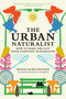 The Urban Naturalist (How to Make the City Your Scientific Playground) - 9780262057288 by Menno Schilthuizen, Jono Nussbaum, 9780262057288