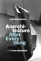 Anarchitecture After Everything (A Trans Manifesto) by Jack Halberstam, 9780262052429