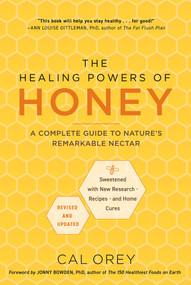The Healing Powers of Honey: Revised and Updated (A Complete Guide to Nature's Remarkable Nectar) by Cal Orey, 9780806545721