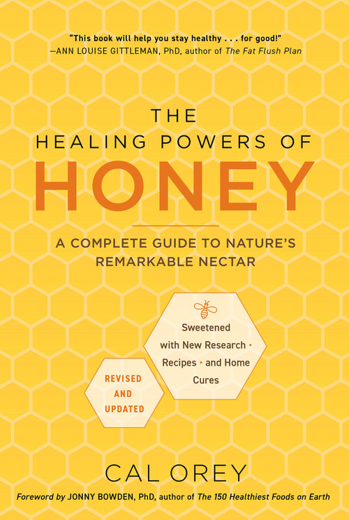 The Healing Powers of Honey: Revised and Updated (A Complete Guide to Nature's Remarkable Nectar) by Cal Orey, 9780806545721