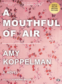 A Mouthful of Air by Amy Koppelman, Adrienne Miller, 9781953387141