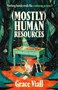 (Mostly) Human Resources (A Novel) by Grace Viall, 9798892427753